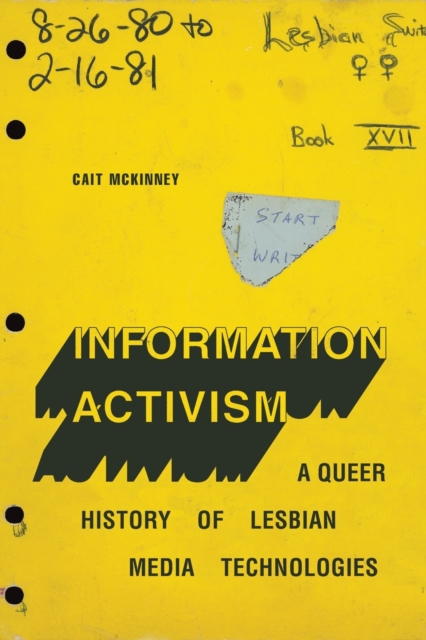 Image for Information Activism : A Queer History of Lesbian Media Technologies