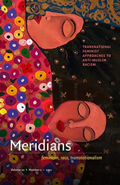 Image for Meridians: Transnational Feminist Approaches to Anti-Muslim Racism