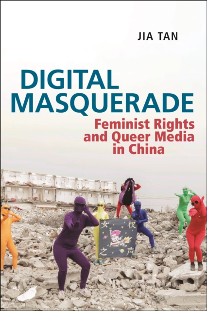 Image for Digital Masquerade : Feminist Rights and Queer Media in China