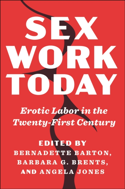 Image for Sex Work Today : Erotic Labor in the Twenty-First Century