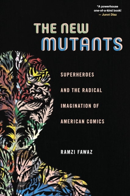 Image for The New Mutants : Superheroes and the Radical Imagination of American Comics