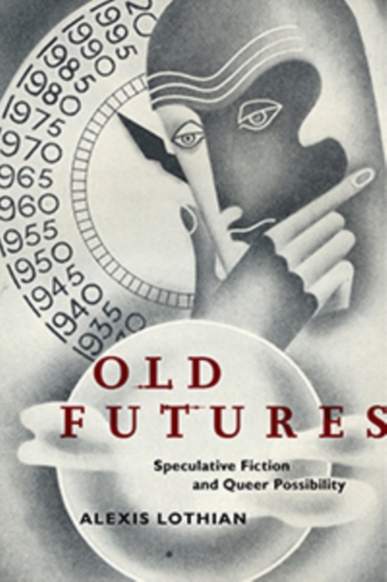 Cover for: Old Futures : Speculative Fiction and Queer Possibility