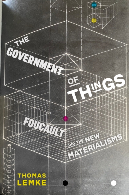 Image for The Government of Things : Foucault and the New Materialisms