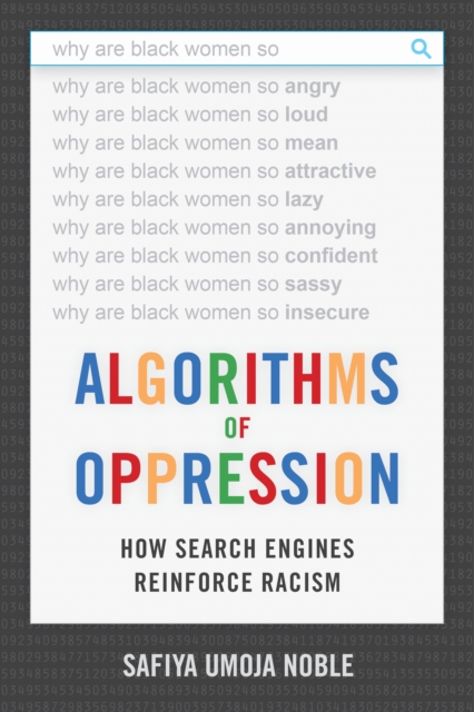Image for Algorithms of Oppression : How Search Engines Reinforce Racism