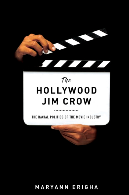 Image for The Hollywood Jim Crow : The Racial Politics of the Movie Industry