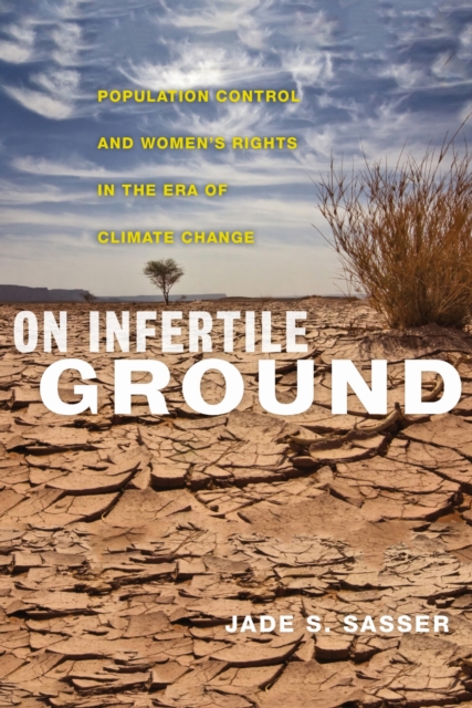 Cover for: On Infertile Ground : Population Control and Women's Rights in the Era of Climate Change