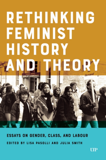 Image for Rethinking Feminist History and Theory : Essays on Gender, Class, and Labour
