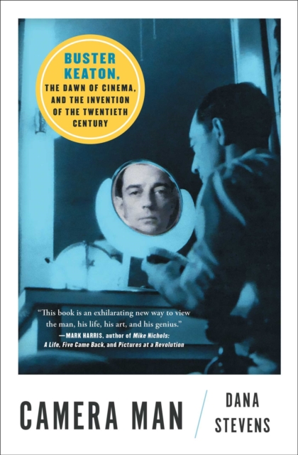 Image for Camera Man : Buster Keaton, the Dawn of Cinema, and the Invention of the Twentieth Century
