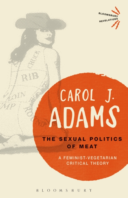 Image for The Sexual Politics of Meat - 25th Anniversary Edition : A Feminist-Vegetarian Critical Theory