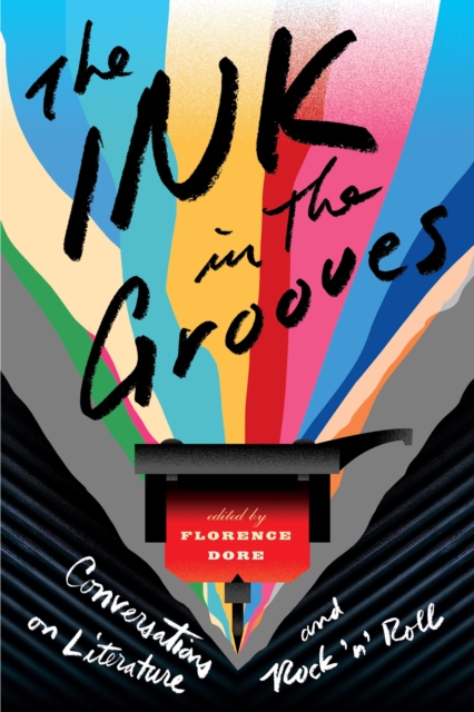 Cover for: The Ink in the Grooves : Conversations on Literature and Rock 'n' Roll
