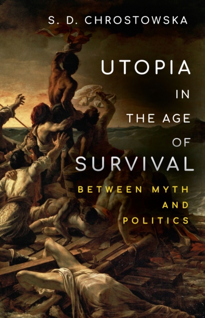 Image for Utopia in the Age of Survival : Between Myth and Politics