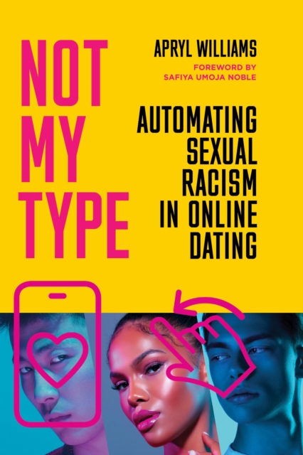 Image for Not My Type : Automating Sexual Racism in Online Dating