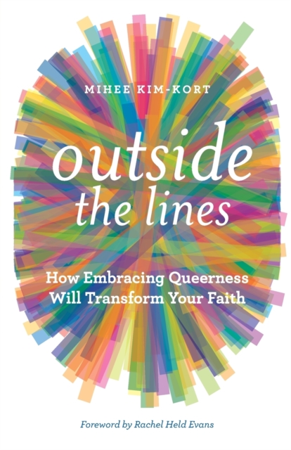 Image for Outside the Lines : How Embracing Queerness Will Transform Your Faith