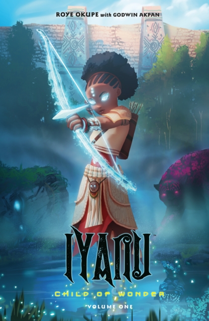 Cover for: Iyanu: Child Of Wonder Volume 1