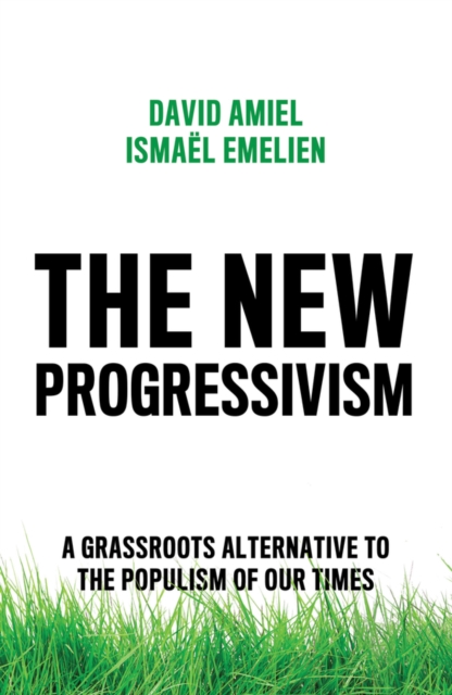 Image for The New Progressivism : A Grassroots Alternative to the Populism of our Times