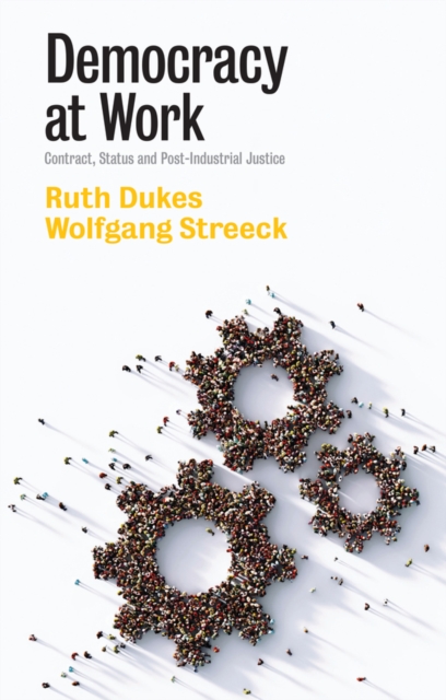 Cover for: Democracy at Work - Contract, Status and Post-Industrial Justice