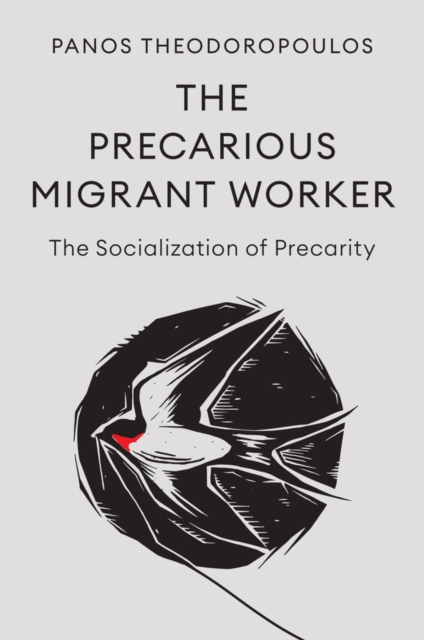 Image for The Precarious Migrant Worker : The Socialization of Precarity
