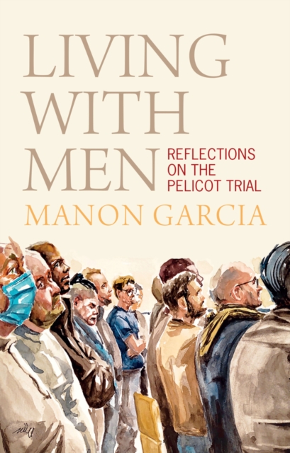 Image for Living With Men : Reflections on the Pelicot Trial