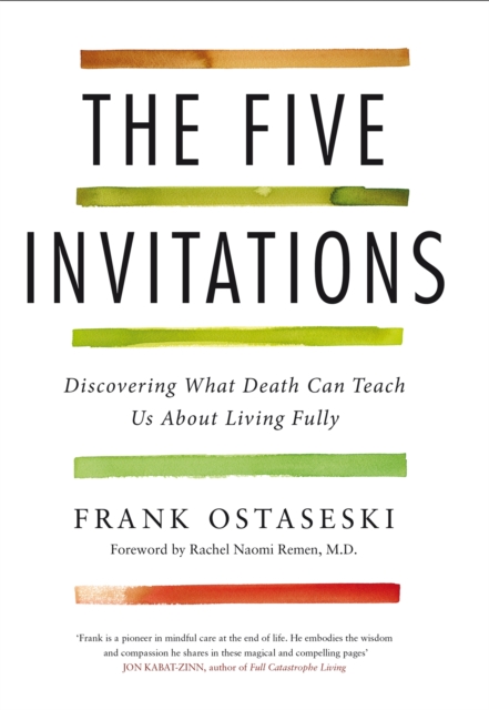 Image for The Five Invitations : Discovering What Death Can Teach Us About Living Fully