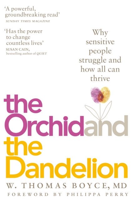 Image for The Orchid and the Dandelion : Why Sensitive People Struggle and How All Can Thrive