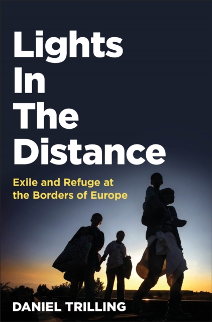 Image for Lights In The Distance : Exile and Refuge at the Borders of Europe