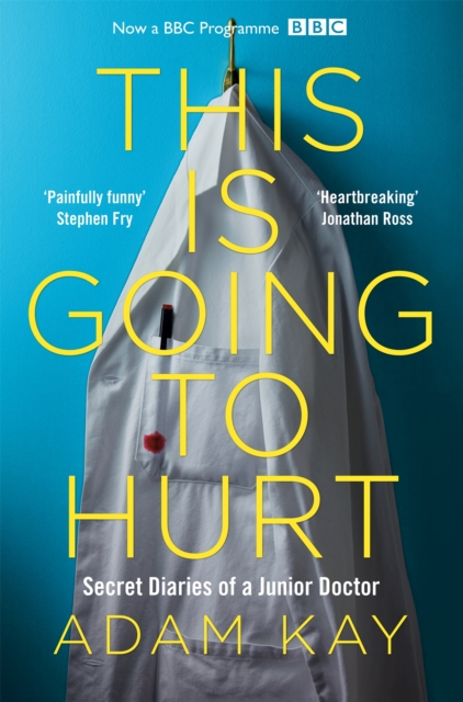 Cover for: This is Going to Hurt : Secret Diaries of a Junior Doctor