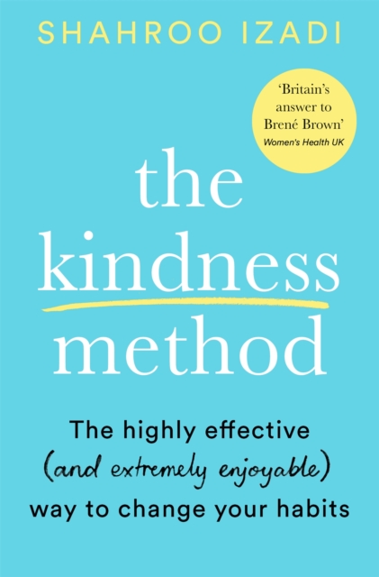 Image for The Kindness Method : The Highly Effective (and most enjoyable) Way to Change Your Habits