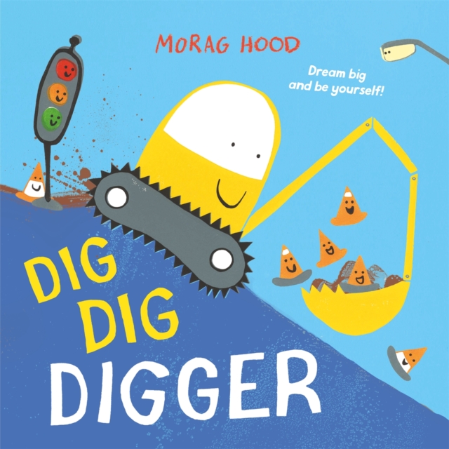 Cover for: Dig, Dig, Digger : A little digger with big dreams