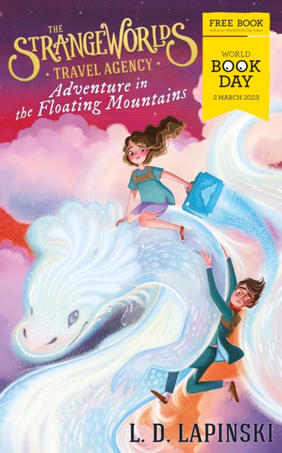 Cover for: The Strangeworlds Travel Agency: Adventure in the Floating Mountains : World Book Day 2023