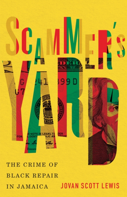 Image for Scammer's Yard : The Crime of Black Repair in Jamaica