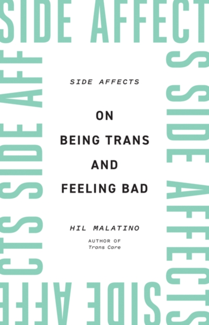 Image for Side Affects : On Being Trans and Feeling Bad