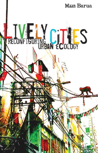 Image for Lively Cities : Reconfiguring Urban Ecology