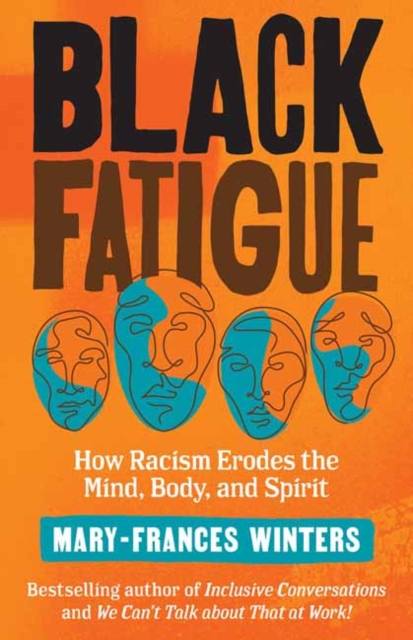 Image for Black Fatigue : How Racism Erodes the Mind, Body, and Spirit