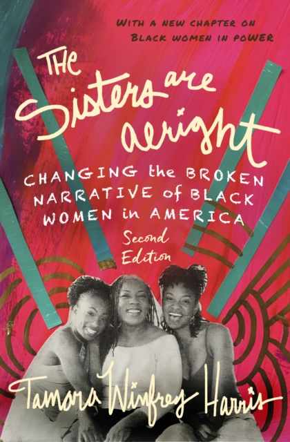 Image for The Sisters Are Alright, Second Edition : Changing the Broken Narrative of Black Women in America