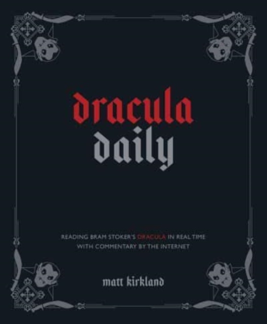 Image for Dracula Daily : Reading Bram Stoker's Dracula in Real Time With Commentary by the Internet