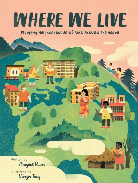 Image for Where We Live : Mapping Neighborhoods of Kids Around the Globe