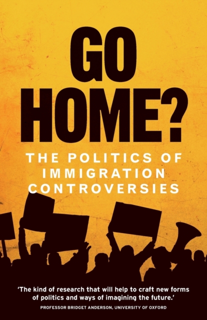 Image for Go Home? : The Politics of Immigration Controversies