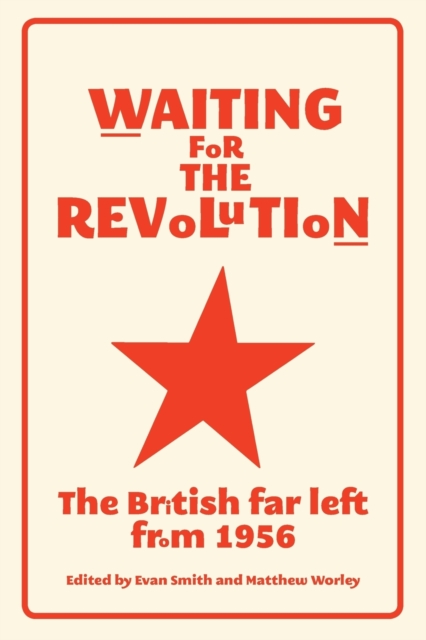 Cover for: Waiting for the Revolution : The British Far Left from 1956