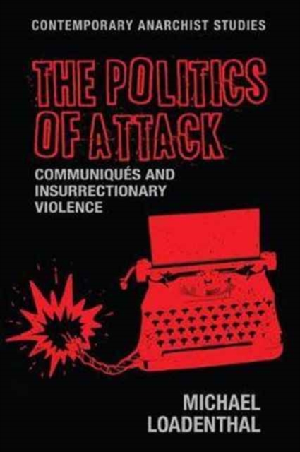 Image for The Politics of Attack : CommuniqueS and Insurrectionary Violence
