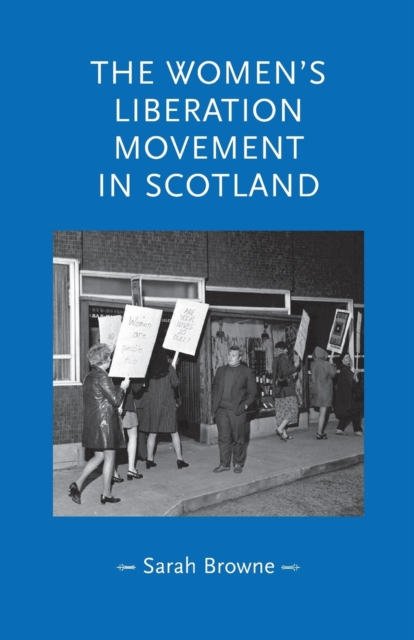 Image for The Women's Liberation Movement in Scotland