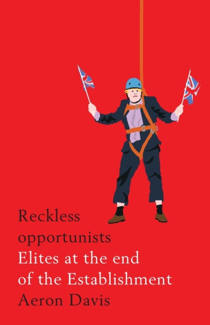 Image for Reckless Opportunists : Elites at the End of the Establishment