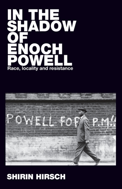 Image for In the Shadow of Enoch Powell : Race, Locality and Resistance