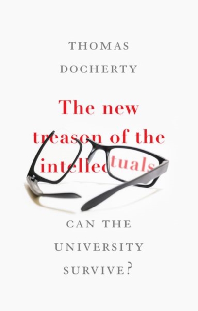 Image for The New Treason of the Intellectuals : Can the University Survive?