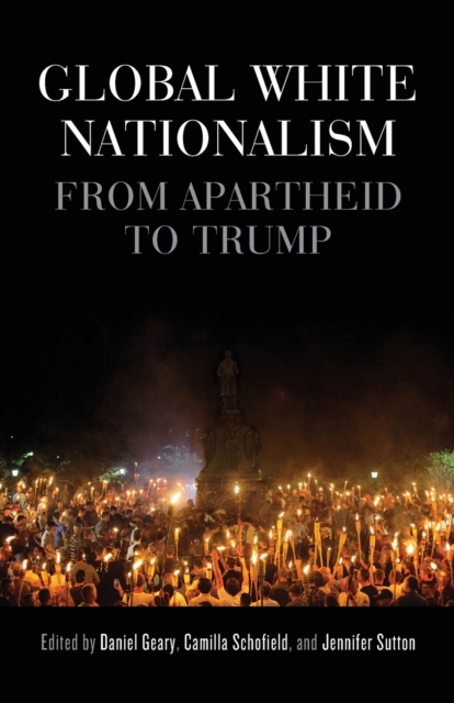 Cover for: Global White Nationalism : From Apartheid to Trump