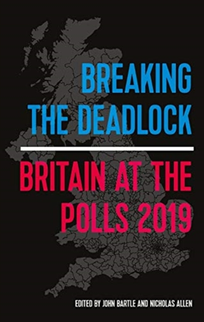 Cover for: Breaking the Deadlock : Britain at the Polls, 2019
