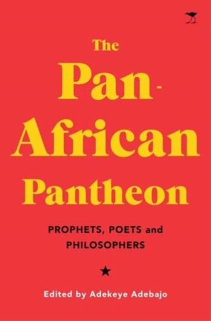 Cover for: The Pan-African Pantheon : Prophets, Poets, and Philosophers