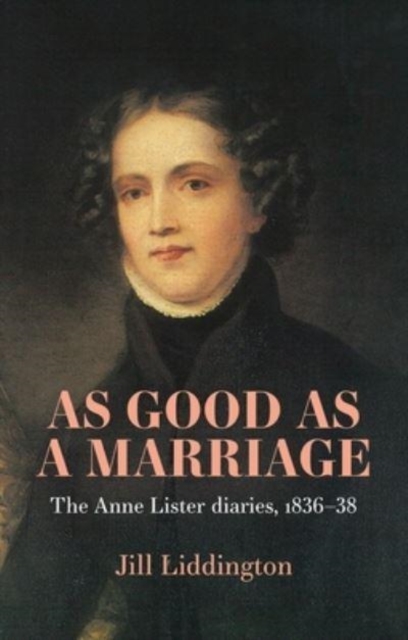Cover for: As Good as a Marriage : The Anne Lister Diaries 1836-38