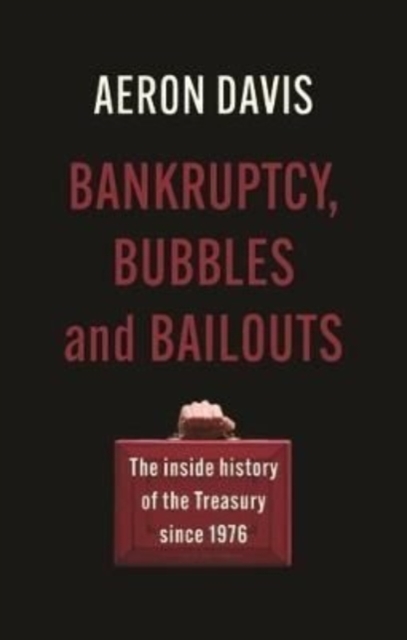 Image for Bankruptcy, Bubbles and Bailouts : The Inside History of the Treasury Since 1976