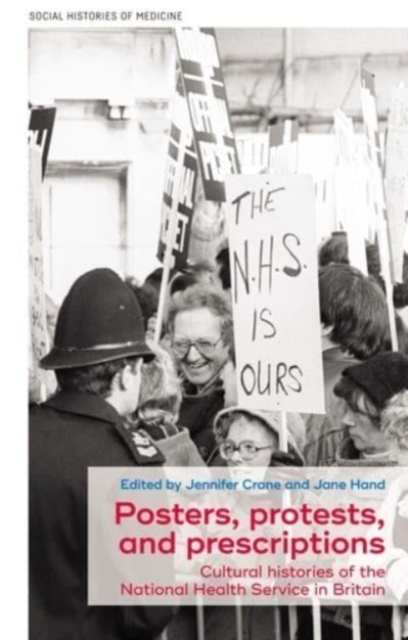 Image for Posters, Protests, and Prescriptions : Cultural Histories of the National Health Service in Britain