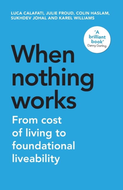 Image for When Nothing Works : From Cost of Living to Foundational Liveability